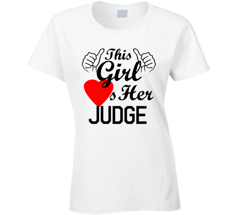 This Girl Loves Her Judge Occupation Job Boyfriend Husband Funny Trending T Shirt