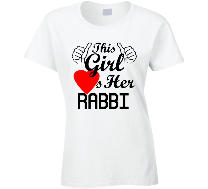 This Girl Loves Her Rabbi Occupation Job Boyfriend Husband Funny Trending T Shirt