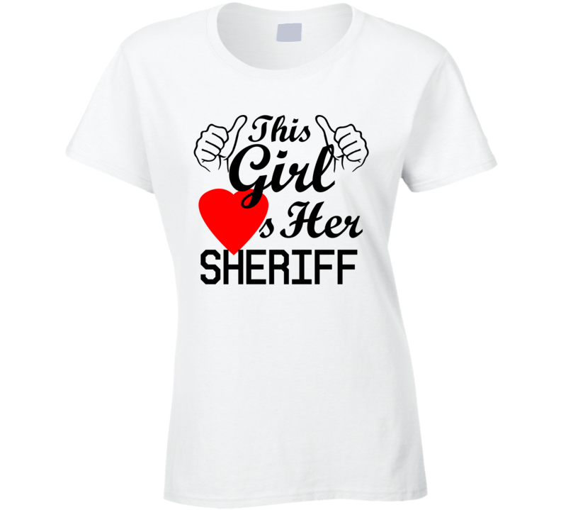 This Girl Loves Her Sheriff Occupation Job Boyfriend Husband Funny Trending T Shirt