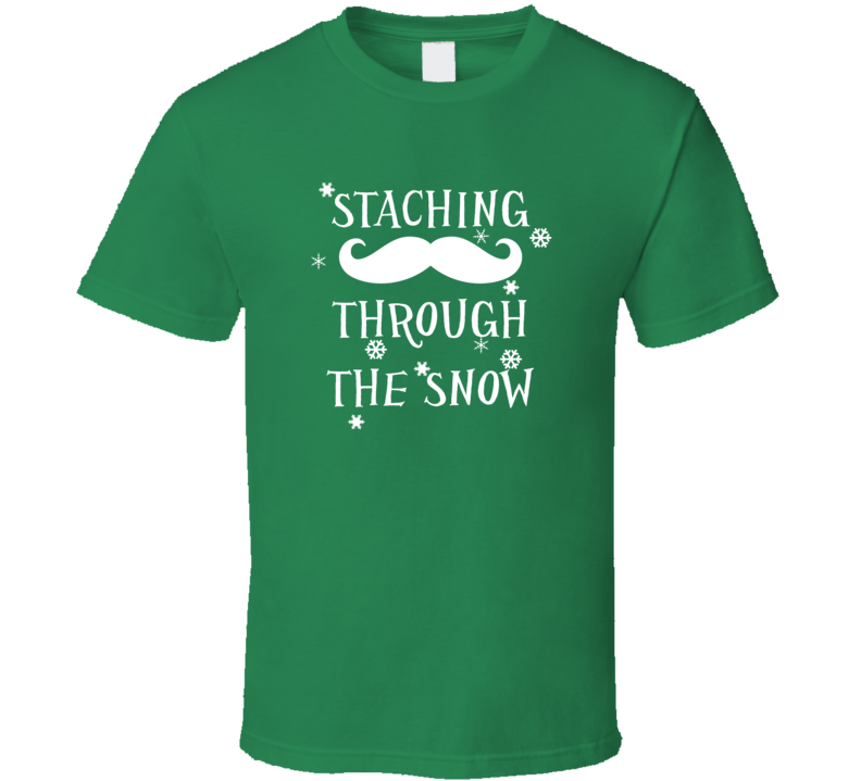 Staching Through The Snow Funny Mustache Christmas Song Winter Fan T Shirt