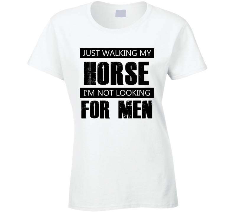 Just Walking My Dog Horse Not Looking For Men Funny T Shirt