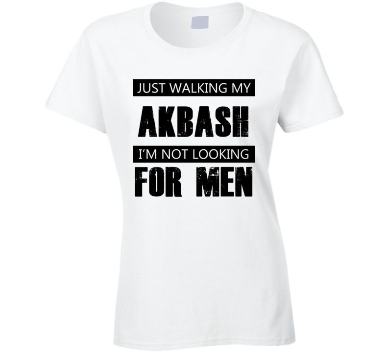 Just Walking My Dog Akbash Not Looking For Men Funny T Shirt