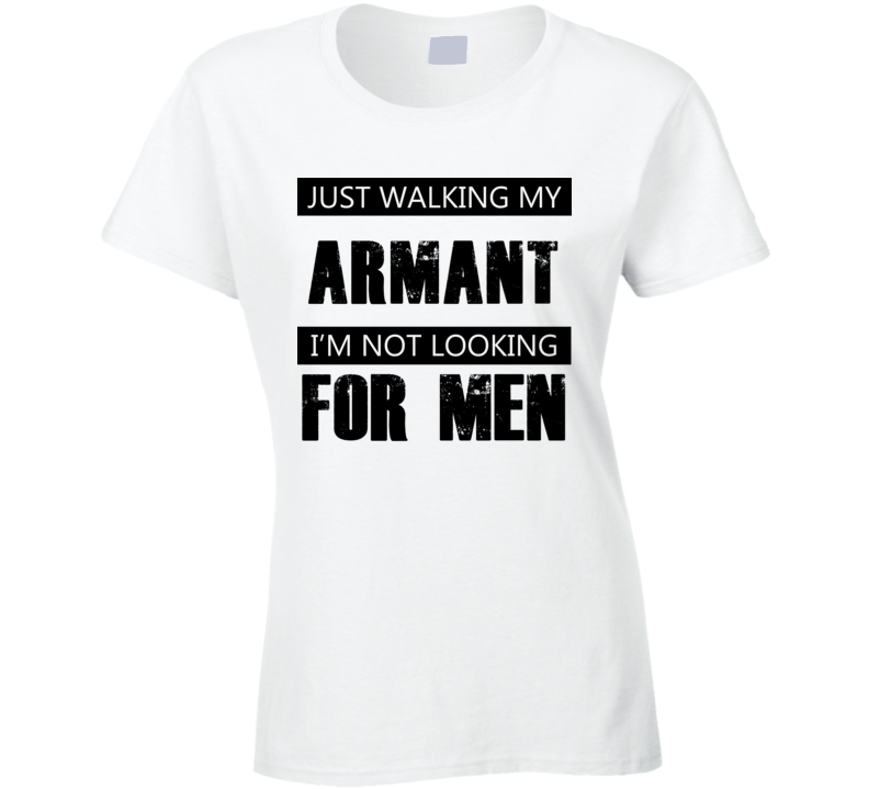 Just Walking My Dog Armant Not Looking For Men Funny T Shirt