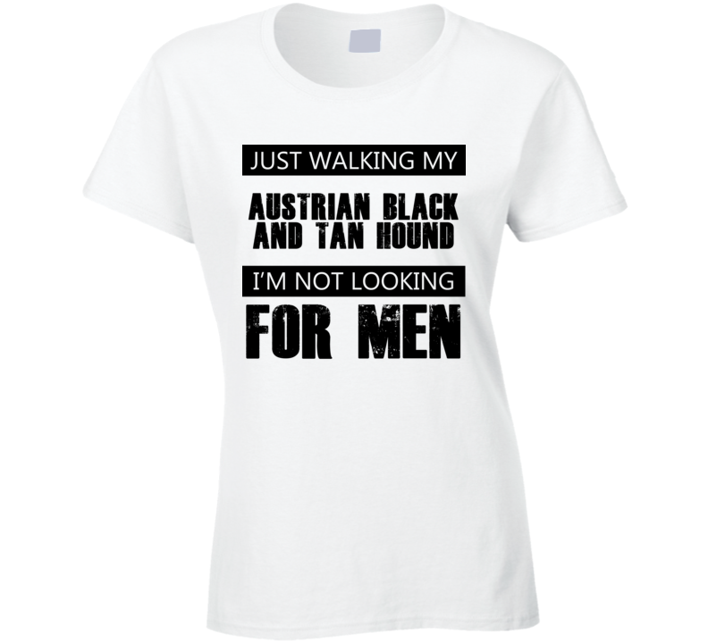 Just Walking My Dog Austrian Black and Tan Hound Not Looking For Men Funny T Shirt