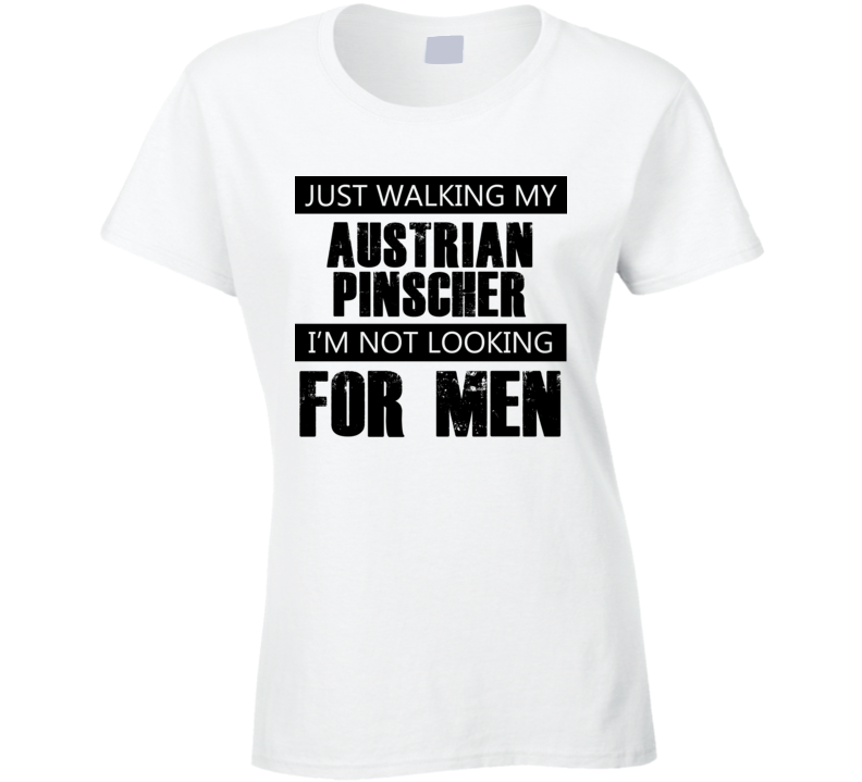 Just Walking My Dog Austrian Pinscher Not Looking For Men Funny T Shirt