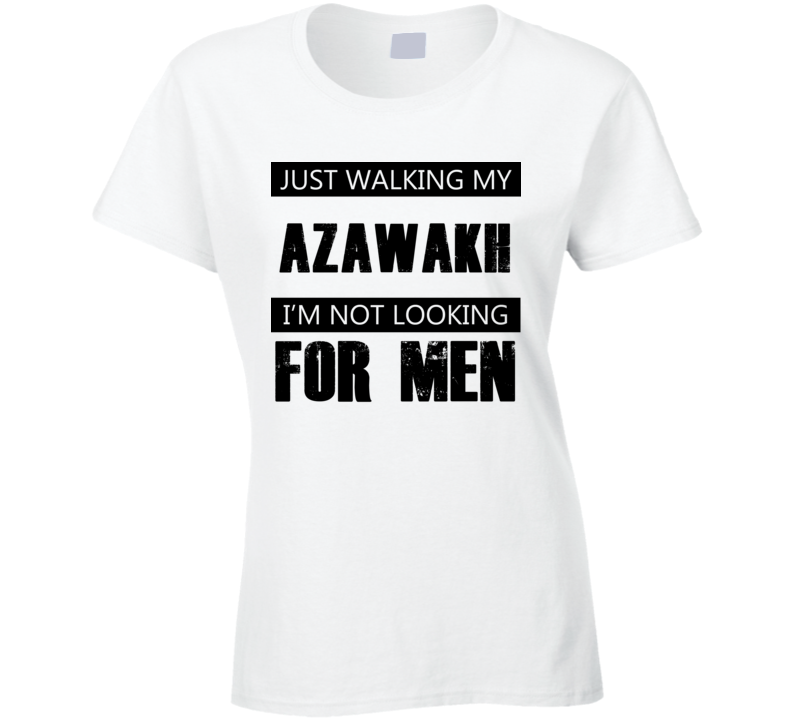 Just Walking My Dog Azawakh Not Looking For Men Funny T Shirt