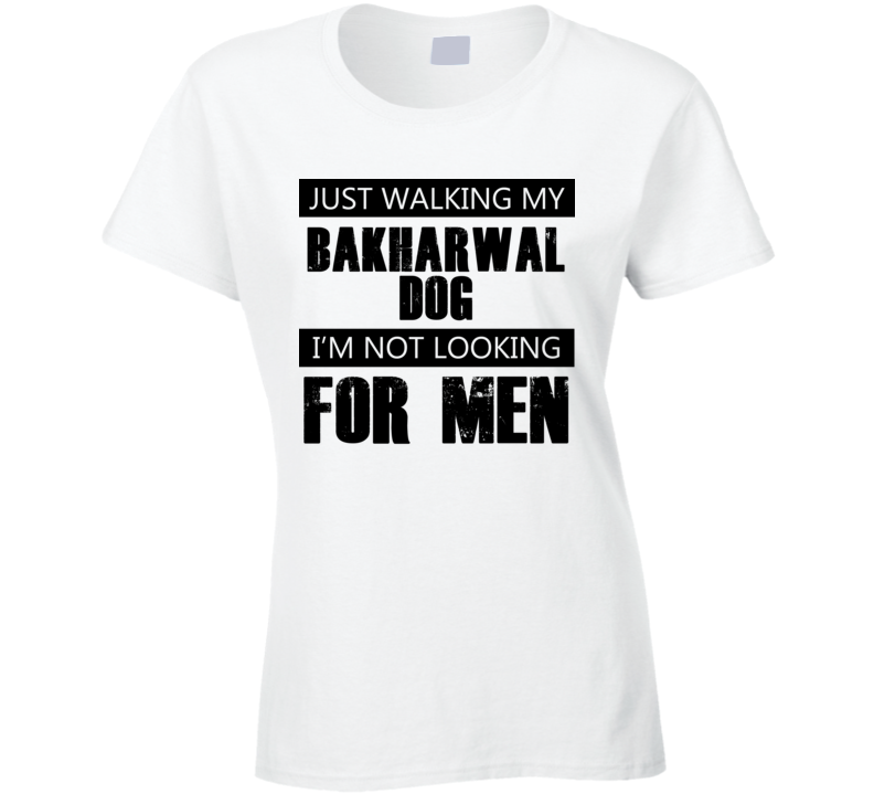 Just Walking My Dog Bakharwal Dog Not Looking For Men Funny T Shirt