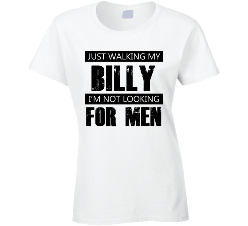 Just Walking My Dog Billy Not Looking For Men Funny T Shirt