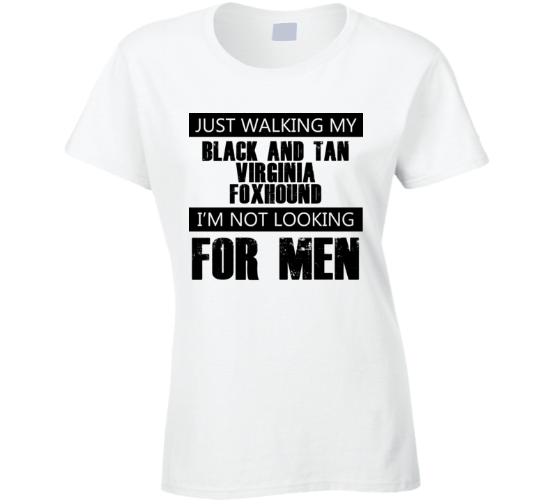 Just Walking My Dog Black and Tan Virginia Foxhound Not Looking For Men Funny T Shirt