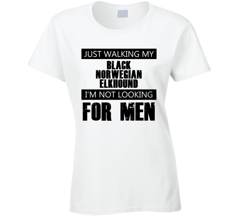 Just Walking My Dog Black Norwegian Elkhound Not Looking For Men Funny T Shirt