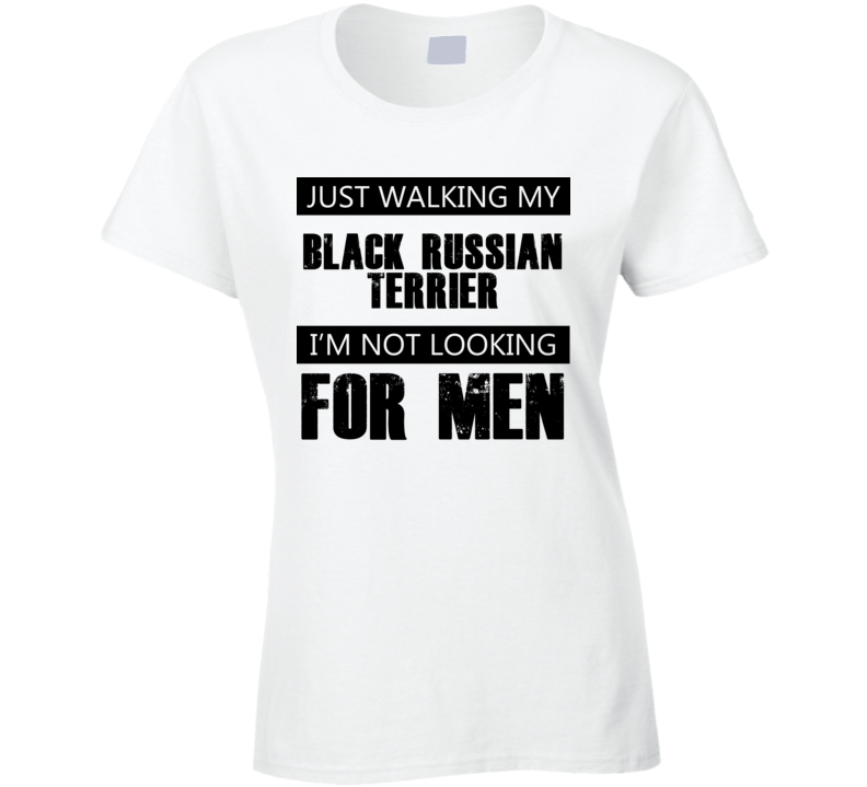 Just Walking My Dog Black Russian Terrier Not Looking For Men Funny T Shirt