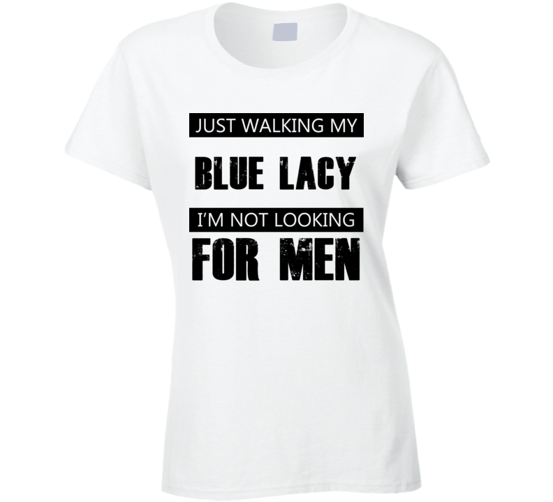 Just Walking My Dog Blue Lacy Not Looking For Men Funny T Shirt