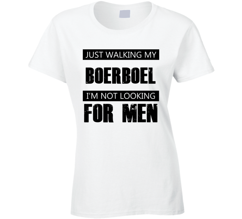 Just Walking My Dog Boerboel Not Looking For Men Funny T Shirt