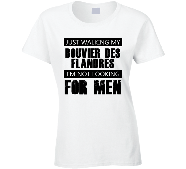 Just Walking My Dog Bouvier des Flandres Not Looking For Men Funny T Shirt