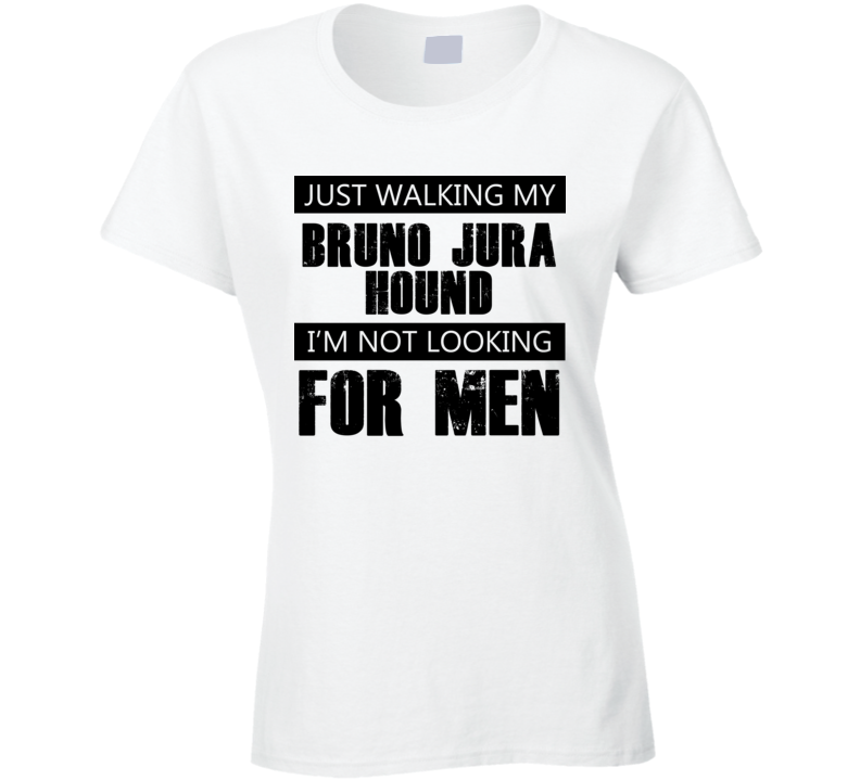 Just Walking My Dog Bruno Jura Hound Not Looking For Men Funny T Shirt