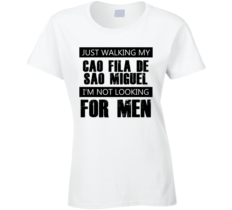 Just Walking My Dog Cao Fila de Sao Miguel Not Looking For Men Funny T Shirt