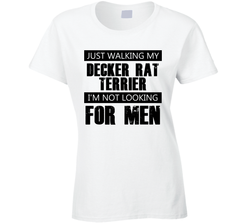 Just Walking My Dog Decker Rat Terrier Not Looking For Men Funny T Shirt