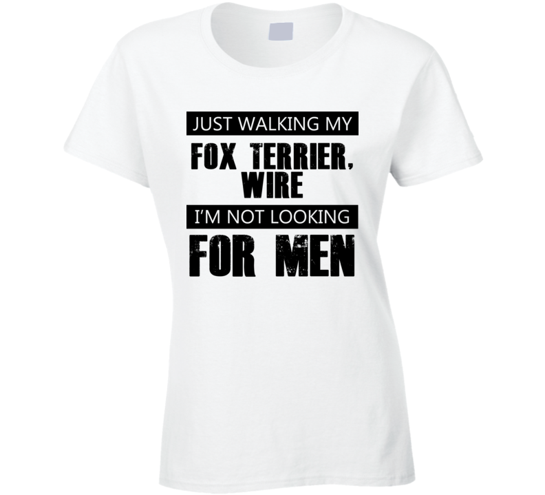 Just Walking My Dog Fox Terrier, Wire Not Looking For Men Funny T Shirt