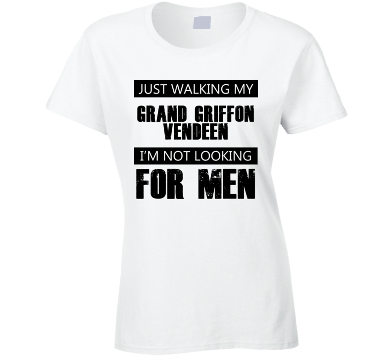 Just Walking My Dog Grand Griffon Vendeen Not Looking For Men Funny T Shirt