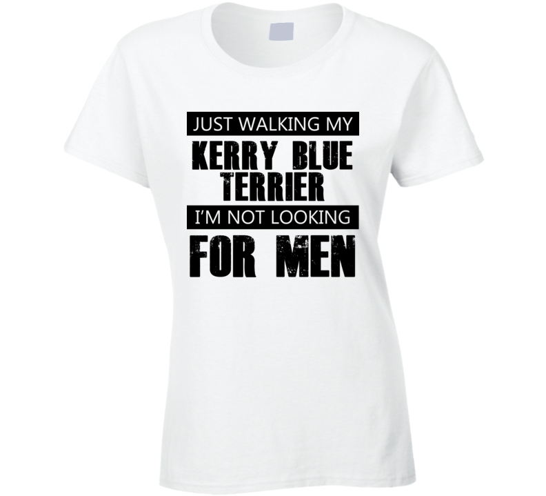 Just Walking My Dog Kerry Blue Terrier Not Looking For Men Funny T Shirt