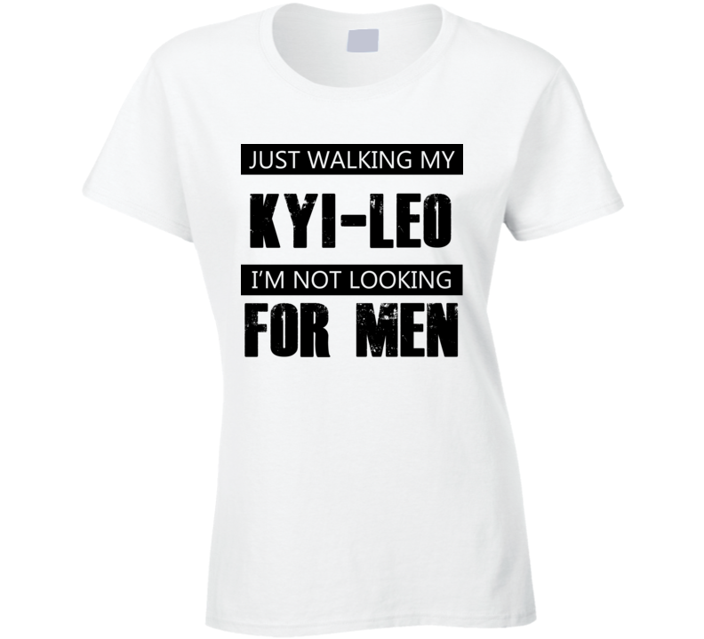 Just Walking My Dog Kyi-Leo Not Looking For Men Funny T Shirt