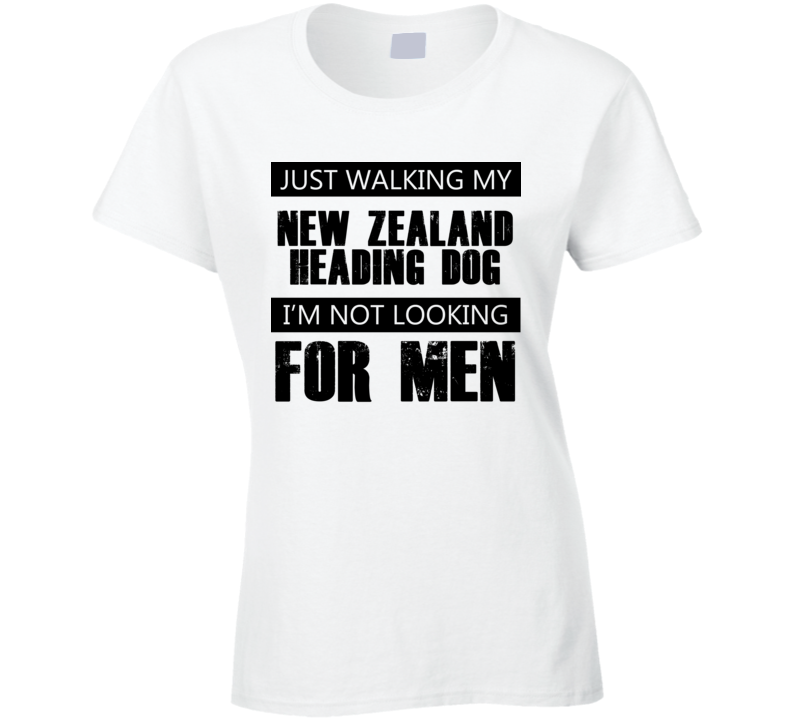 Just Walking My Dog New Zealand Heading Dog Not Looking For Men Funny T Shirt