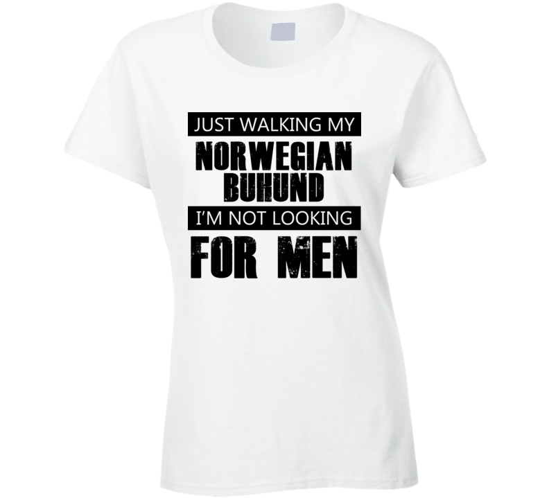 Just Walking My Dog Norwegian Buhund Not Looking For Men Funny T Shirt