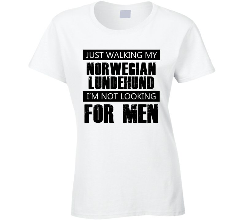 Just Walking My Dog Norwegian Lundehund Not Looking For Men Funny T Shirt