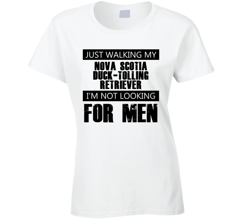 Just Walking My Dog Nova Scotia Duck-Tolling Retriever Not Looking For Men Funny T Shirt