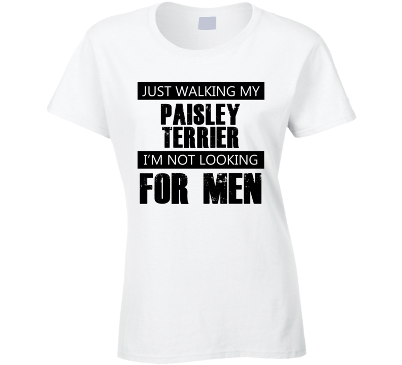 Just Walking My Dog Paisley Terrier Not Looking For Men Funny T Shirt