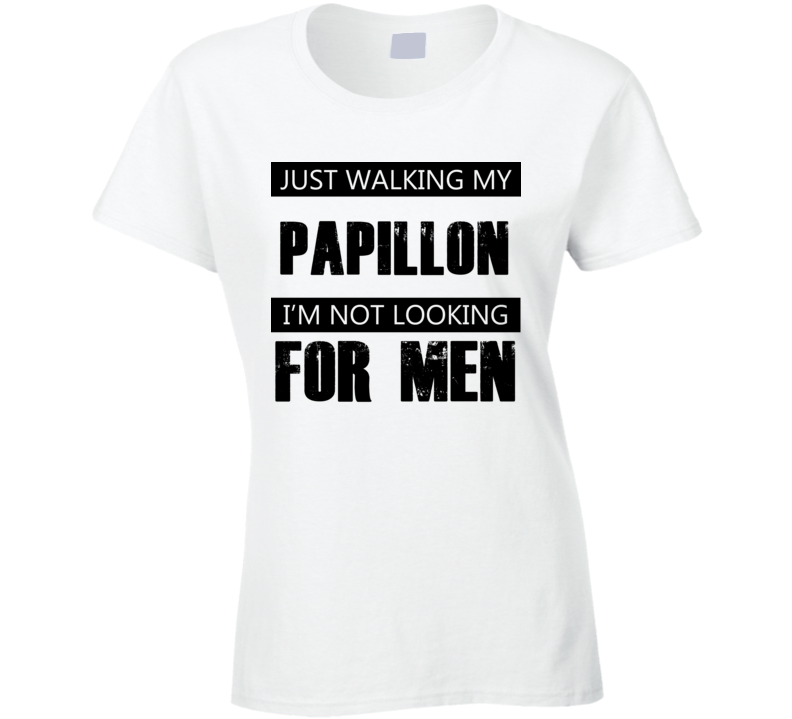 Just Walking My Dog Papillon Not Looking For Men Funny T Shirt