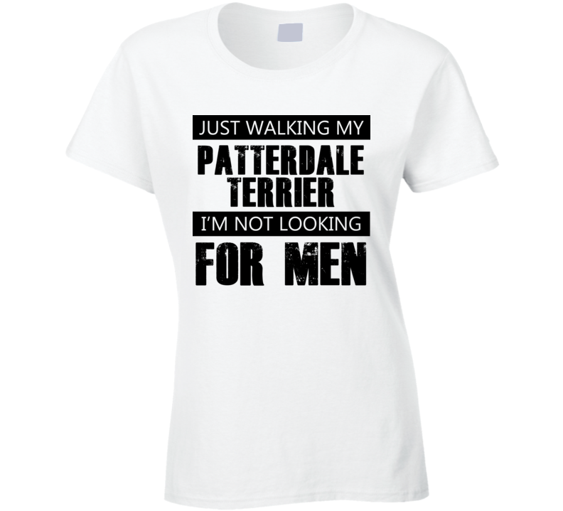 Just Walking My Dog Patterdale Terrier Not Looking For Men Funny T Shirt