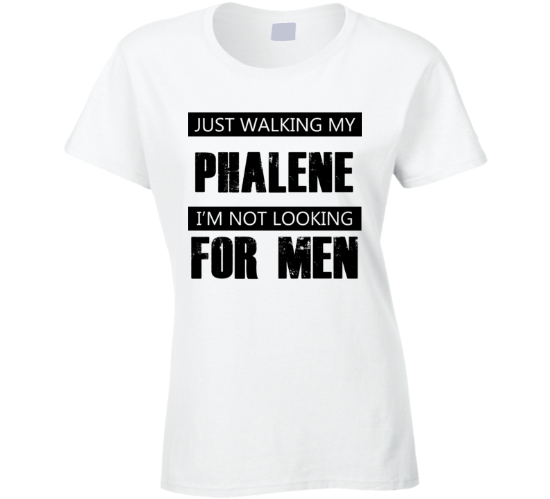 Just Walking My Dog Phalene Not Looking For Men Funny T Shirt