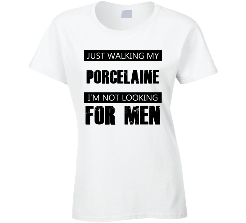 Just Walking My Dog Porcelaine Not Looking For Men Funny T Shirt