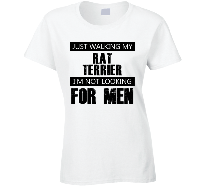 Just Walking My Dog Rat Terrier Not Looking For Men Funny T Shirt