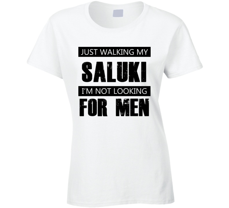 Just Walking My Dog Saluki Not Looking For Men Funny T Shirt