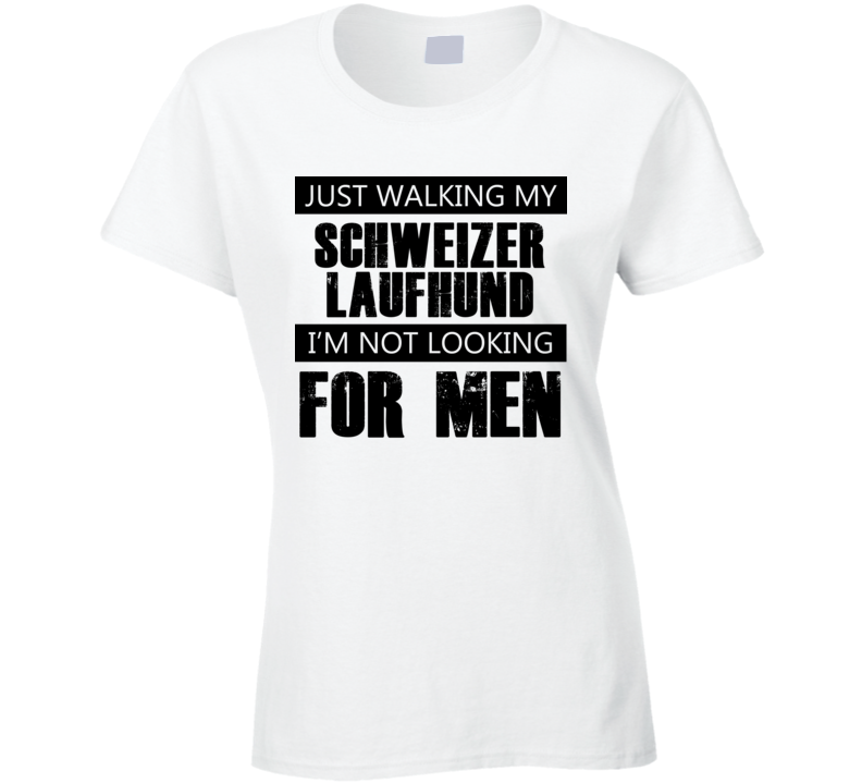 Just Walking My Dog Schweizer Laufhund Not Looking For Men Funny T Shirt