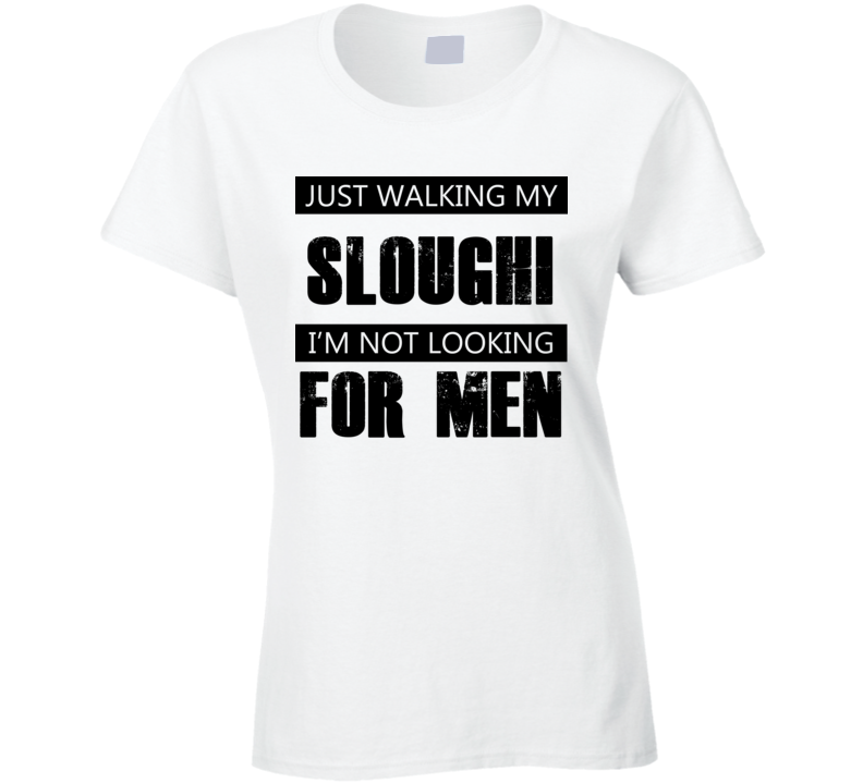 Just Walking My Dog Sloughi Not Looking For Men Funny T Shirt