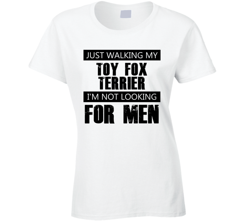 Just Walking My Dog Toy Fox Terrier Not Looking For Men Funny T Shirt