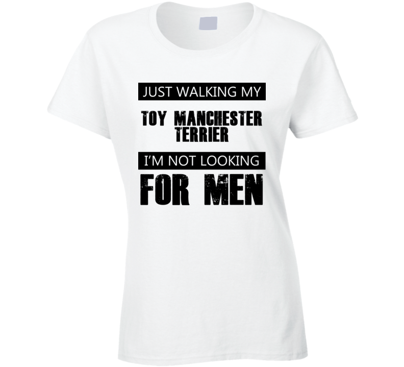 Just Walking My Dog Toy Manchester Terrier Not Looking For Men Funny T Shirt