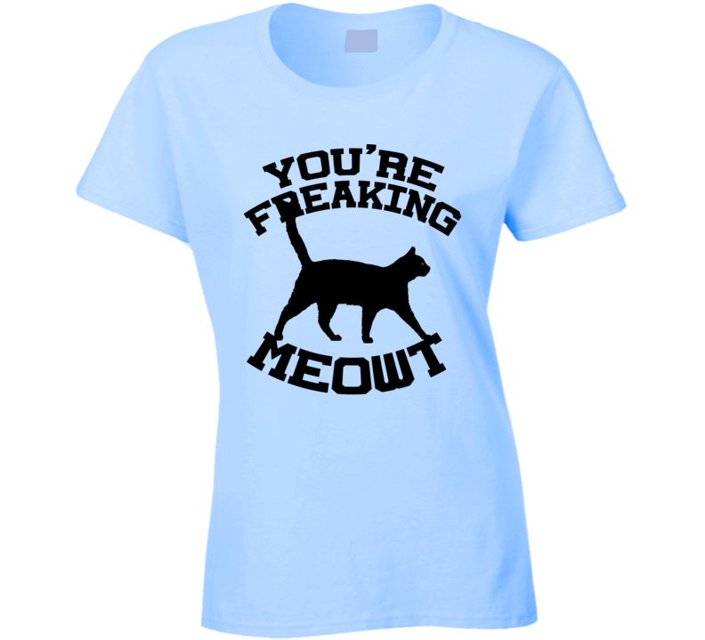 You're Freaking Me Out Funny Cat Lover Fan Trending T Shirt