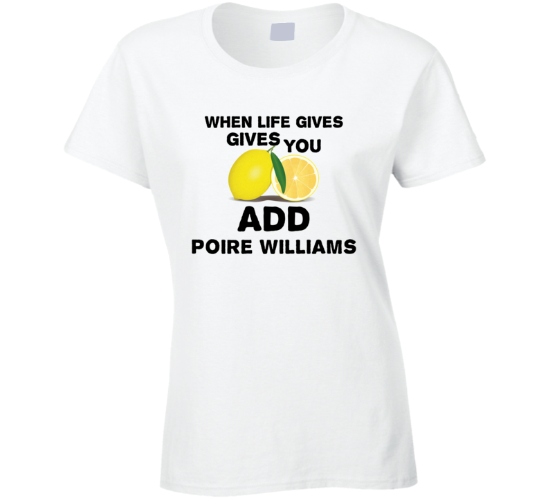 When Life Gives You Lemons Add Liquor Alcohol Poire Williams T Shirt