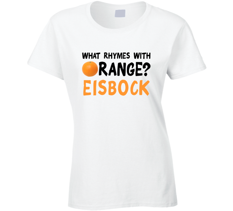 What Rhymes With Orange Funny Liquor Alcohol Eisbock T Shirt