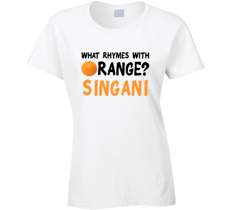 What Rhymes With Orange Funny Liquor Alcohol Singani T Shirt