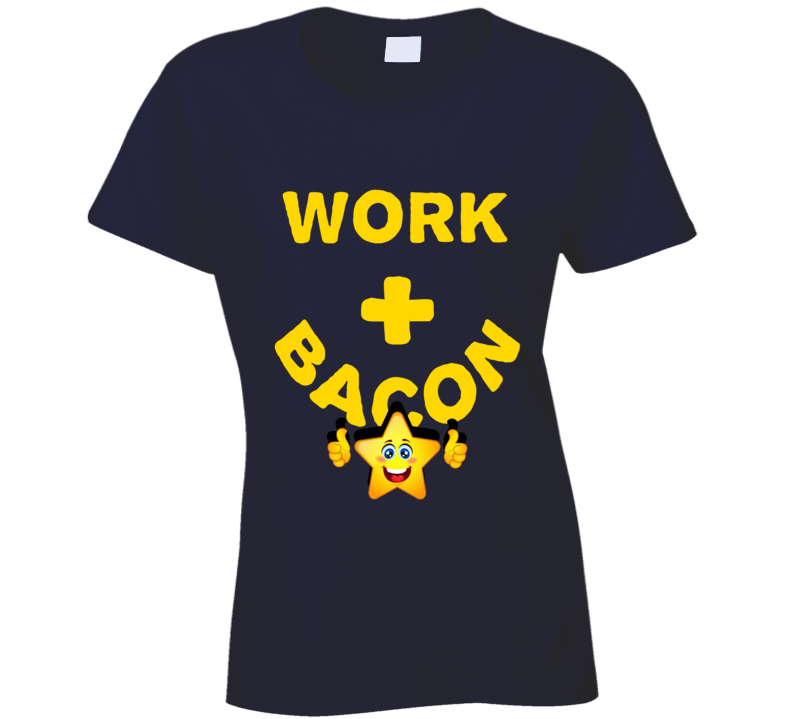 Work Plus Bacon Funny Love Trending Fan T Shirt