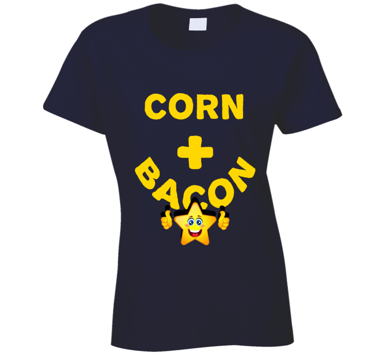 Corn Plus Bacon Funny Love Trending Fan T Shirt