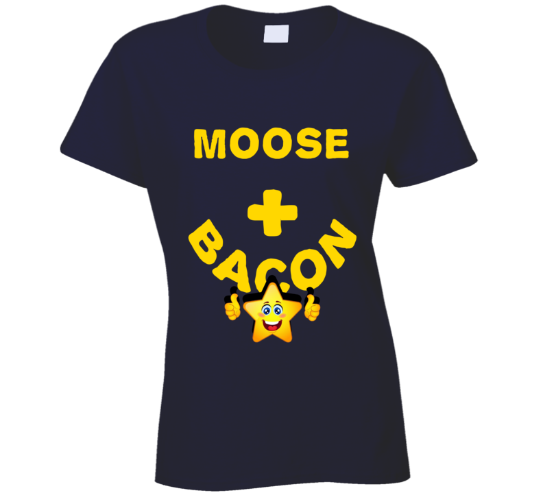 Moose Plus Bacon Funny Love Trending Fan T Shirt