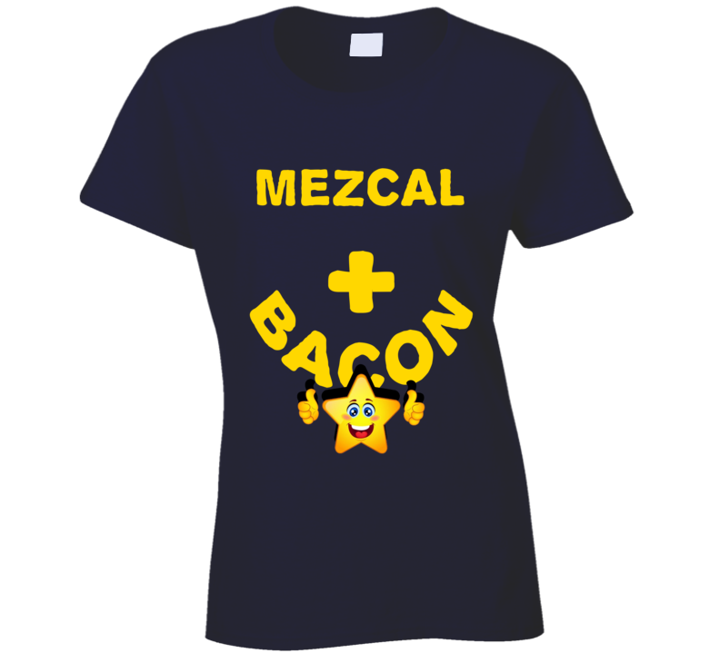 Mezcal Plus Bacon Funny Love Trending Fan T Shirt