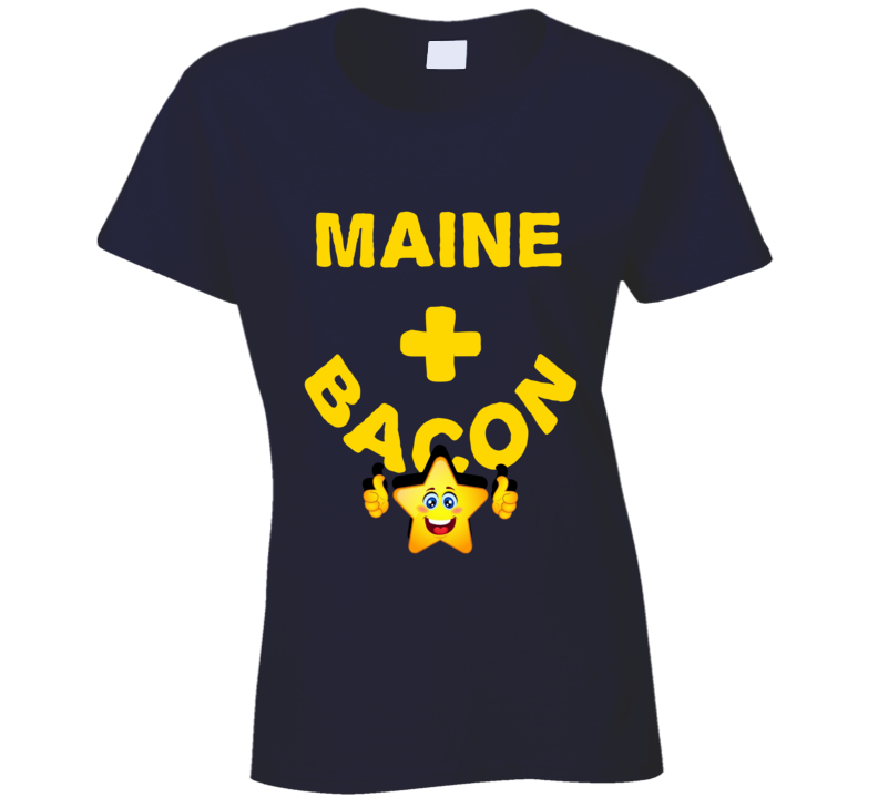 Maine  Plus Bacon Funny Love Trending Fan T Shirt