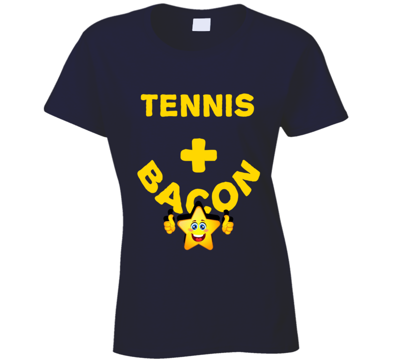 Tennis Plus Bacon Funny Love Trending Fan T Shirt